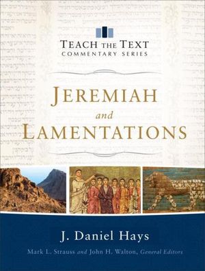 Jeremiah and Lamentations (Teach the Text Commentary Series)