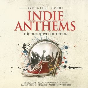 Greatest Ever! Indie Anthems: The Definitive Collection