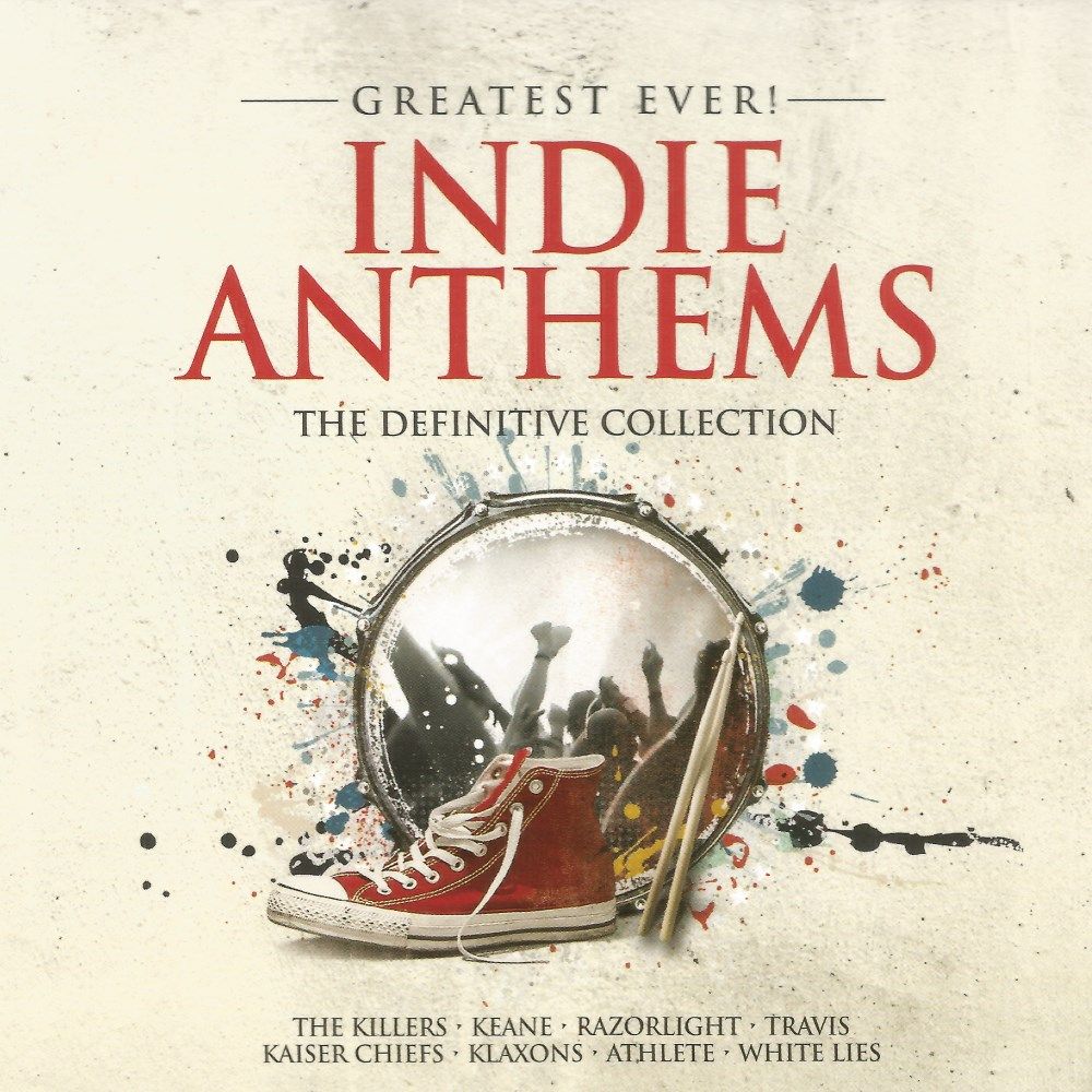 Greatest Ever! Indie Anthems: The Definitive Collection - SensCritique