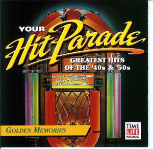 Your Hit Parade: Greatest Hits of the '40s & '50s: Golden Memories