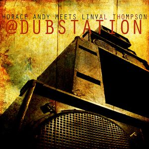 Horace Andy Meets Linval Thompson @ Dub Station (Platinum Edition)