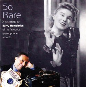 So Rare: A Selection by Barry Humphries of His Favourite Gramophone Records