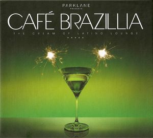 Café Brazillia: The Cream of Latino Lounge