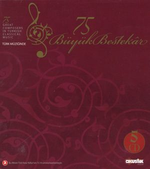 Türk Müziğinde 75 Büyük Bestekar/ 75 Great Composers In Turkish Classical Music