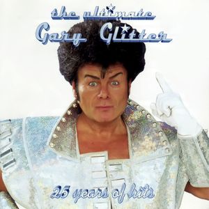 The Ultimate Gary Glitter: 25 Years of Hits