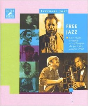 Free Jazz - Une étude critique et stylistique du jazz des années 1960