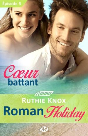 Coeur battant - Roman Holiday - Épisode 5