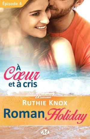 À coeur et à cris - Roman Holiday - Épisode 4