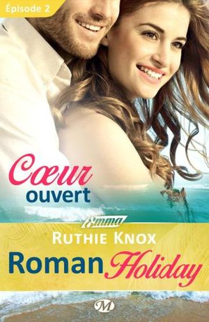 Coeur ouvert - Roman Holiday - Épisode 2