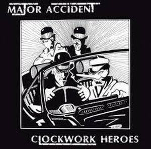 Clockwork Heroes: The Best of Major Accident