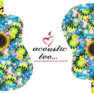 I Love Acoustic Too