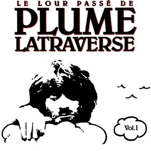 Le Lour Passé de Plume Latraverse Vol. I