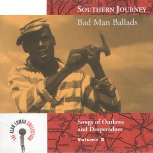 Southern Journey, Volume 5: Bad Man Ballads