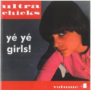 Ultra Chicks, Volume 4: Yé-yé Girls!