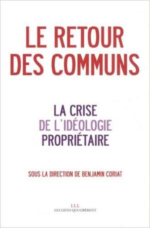 Le Retour des communs, la crise de l’idéologie propriétaire