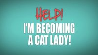 Help! I'm Becoming a Cat Lady!