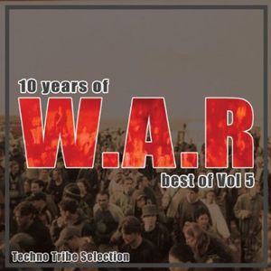 10 Years of W.A.R: Best of Vol 5: Techno Tribe Selection