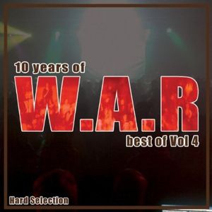 10 Years of W.A.R: Best of Vol 4: Hard Selection