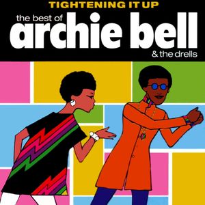 Tightening It Up: The Best of Archie Bell and the Drells