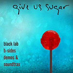 Give Us Sugar: B-Sides Demos & Soundtrax