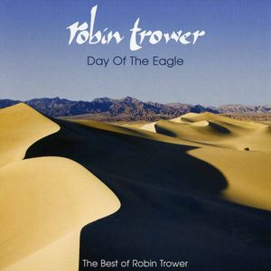 Day of the Eagle: The Best of Robin Trower
