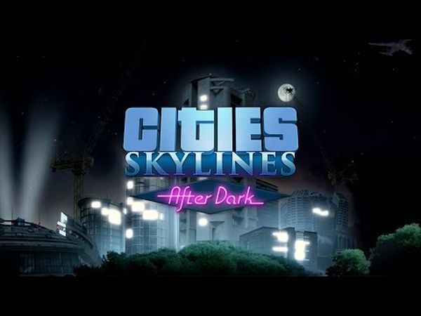 Cities: Skylines - After Dark