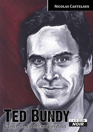 Ted Bundy, l'ange de la décomposition