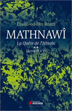 Mathnawi, la quête de l'absolu