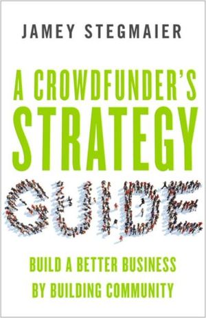 A Crowdfunder?s Strategy Guide