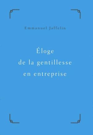 Éloge de la gentillesse en entreprise