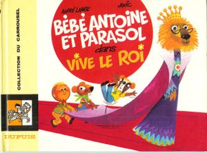 Bébé Antoine et Parasol : Vive le Roi - Collection du Carrousel, tome 43