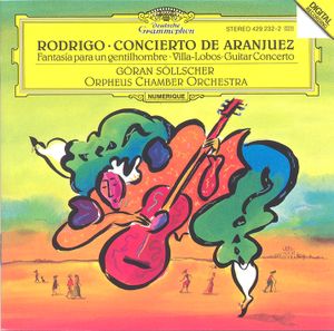 Rodrigo: Concierto de Aranjuez / Fantasía para un gentilhombre / Villa-Lobos: Guitar Concerto