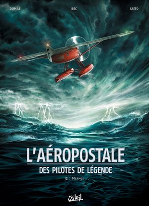 Mermoz - L'Aéropostale : Des pilotes de légende, tome 2