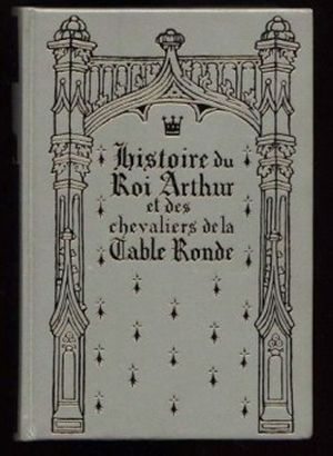 Histoire du Roi Arthur et des chevaliers de la table ronde