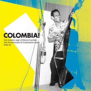 Colombia! The Golden Age of Discos Fuentes. The Powerhouse of Colombian Music 1960-76