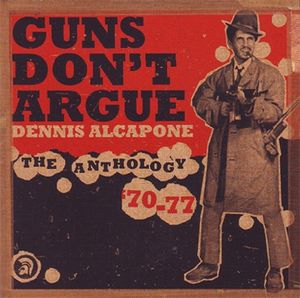 Guns Don’t Argue: The Anthology ’70-77