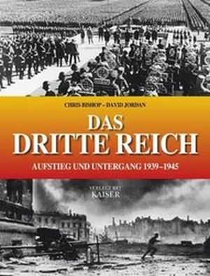 Le Troisième Reich - L'ascension et la chute 1939-1945