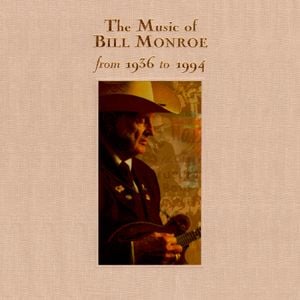 The Music of Bill Monroe from 1936 to 1994