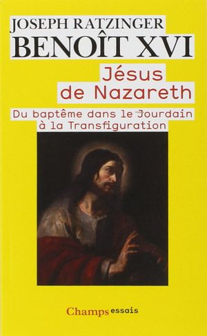 Jésus de Nazareth, tome I : Du baptême dans le Jourdain à la Transfiguration