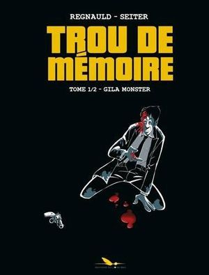 Gila Monster - Trou de mémoire, tome 1