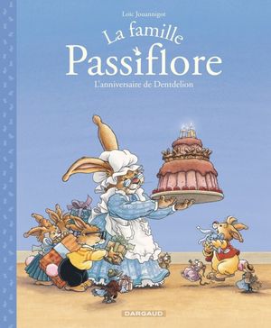 L'Anniversaire de Dentdelion - La Famille Passiflore, tome 1