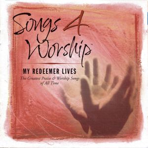 Songs 4 Worship: My Redeemer Lives