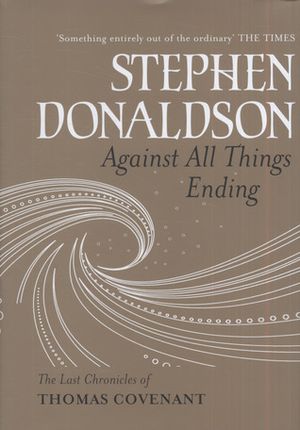 Against All Things Ending - The Last Chronicles of Thomas Covenant, Book 3