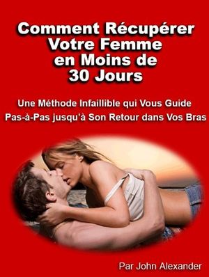 Comment récupérer votre femme en moins de 30 jours