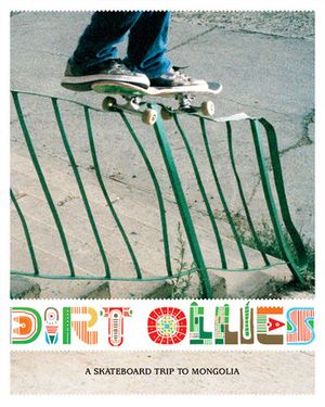 Dirt Ollies, a Skateboard Trip to Mongolia