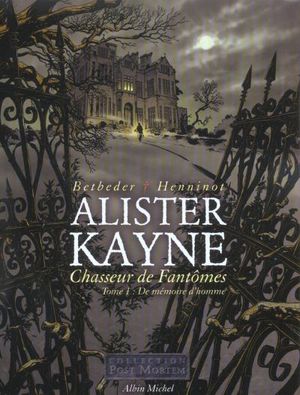 De mémoire d'homme - Alister Kayne, chasseur de fantômes, tome 1