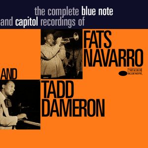 The Complete Blue Note and Capitol Recordings of Fats Navarro and Tadd Dameron