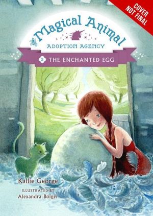 The Magical Animal Adoption Agency, Book 2: The Enchanted Egg