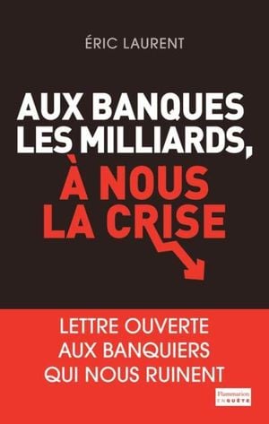 Aux banques les milliards, à nous la crise