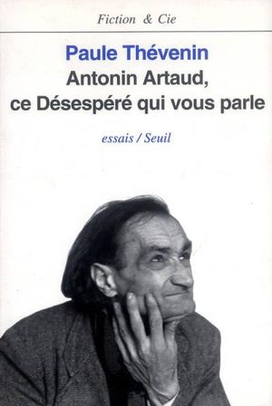 Antonin Artaud ce désespéré qui vous parle